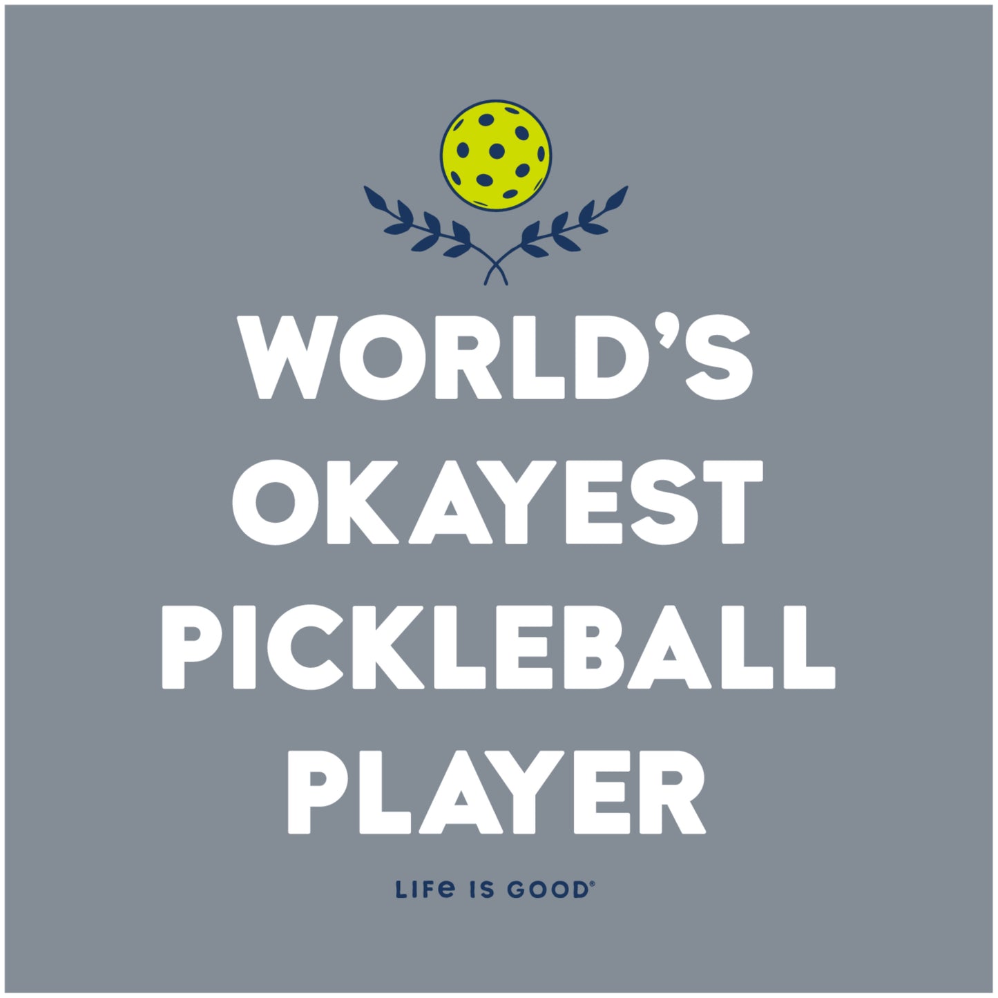MEN'S WORLD'S OKAYEST PICKLEBALL PLAYER